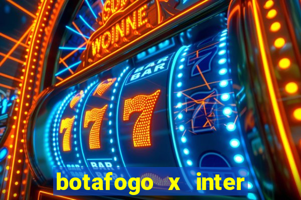 botafogo x inter onde assistir